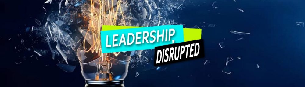 Leadership, Disrupted